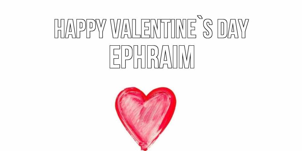 Greetings card с именем, Ephraim Happy Valentine`s Day сердце нарисованное Greetings with text for free download 